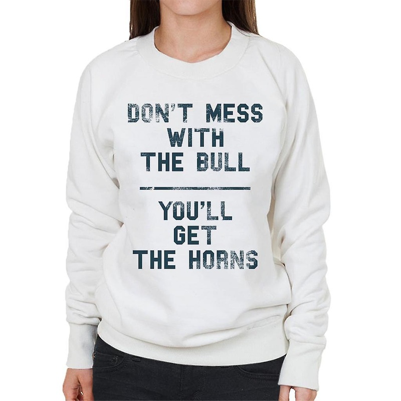 The Breakfast Club Dont Mess With The Bull Youll Get The Horns Women’s Sweatshirt