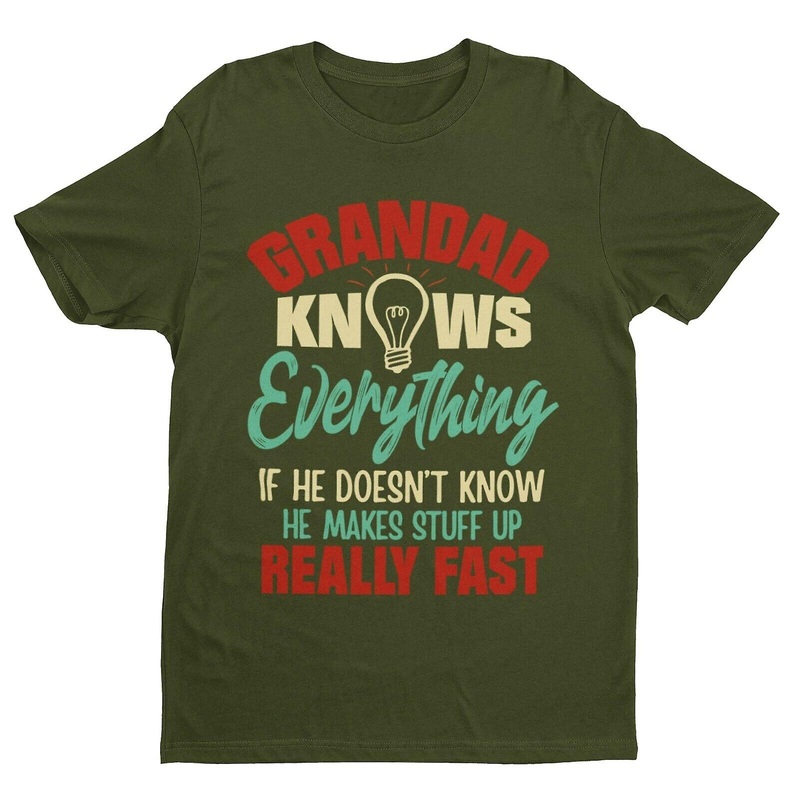 Grandad Knows Everything Funny T Shirt What He Doesn’t Know He Makes Up Fast