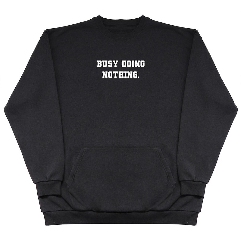 Busy Doing Nothing – Huge Oversized Hoodless Hoodie